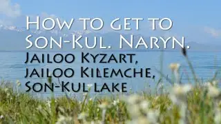 Gideo Guide on how to get to Son Kul from Kyzart jailoo  Kyrgyzstan