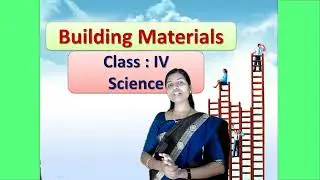 Class IV | Science |Building Materials  | By Mrs. Deepali Mule