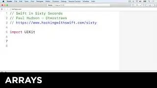 Arrays – Swift in Sixty Seconds