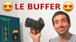 Le BUFFER : composant cl&eacute; de l'appareil photo !