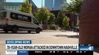 70-year-old woman hospitalized after random attack in downtown Nashville