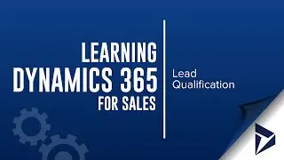 Dynamics 365 for Sales | Lead Qualification