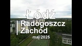 Z DRONA - Łódź - Radogoszcz zachód 2025.05