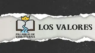 palabras de vida eterna: Los Valores || Hno. Ever Vega