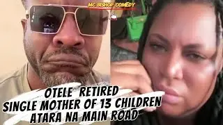 Otele Retired Single Mother Of 13 Atara Na Main Road  #viral #viralvideo #mcbishopcomedy  #funny