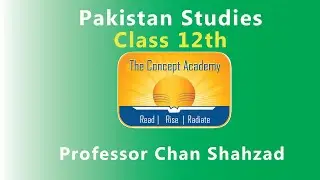 PAKISTAN STUDIES 12TH LECTURE-14 The Concept Academy Islamabad.