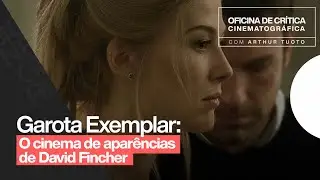 GAROTA EXEMPLAR (2014) &ndash; O cinema de apar&ecirc;ncias de David Fincher