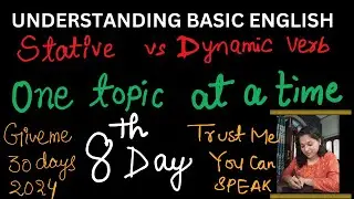 DAY 8 Stative vs Dynamic Verbs| simple + continuous