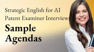 Strategic English for AI Patent Examiner Interviews | Sample Agendas