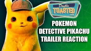 POKEMON DETECTIVE PIKACHU TRAILER REACTION - Double Toasted Reviews