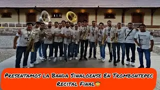 PRESENTAMOS LA BANDA SINALOENSE EN TROMBONTEPEC (ULTIMO VIDEO)