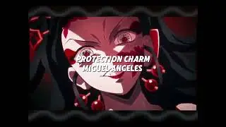 Protection charm*miguel Angeles* Speed-up#edit#audio#anime#protectioncharm#song#speedsong#