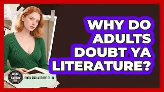 Why Do Adults Doubt YA Literature? - Book and Author Club
