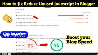 how to reduce unused javascript in blogger | how to remove unused javascript from blog