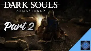 Dark Souls: Remastered [Blind Playthrough] Part 2 - Technical Difficulties