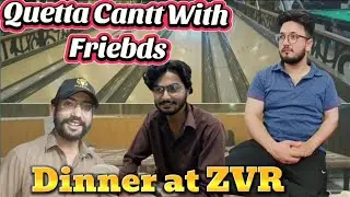 Quetta Cantt With Frnds 🥰 // 2 din Dinner Kia ZVR  Restaurant m // Talha Vlogs 