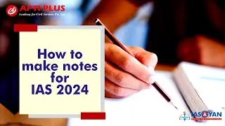 How to make notes for IAS 2024 || APTI PLUS