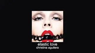 christina aguilera - elastic love (slowed + reverb)