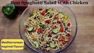 Mediterranean Spaghetti Salad With Chicken | Easy Spaghetti Salad Recipe | Pasta Salad With Chicken