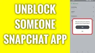 How To Unblock Someone On Snapchat App