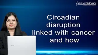 Circadian disruption linked with cancer and how