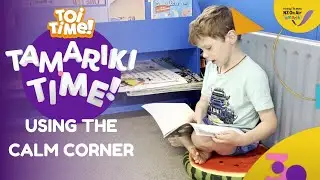 Toi Time | Tamariki Time | Using the Calm Corner