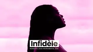 Romantic Zouk Instrumental 2020 &ldquo;Infid&egrave;le&ldquo;(Kompa zouk Type beat)