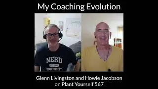My Coaching Evolution: Glenn Livingston interviews Howie Jacobson: PYP 567