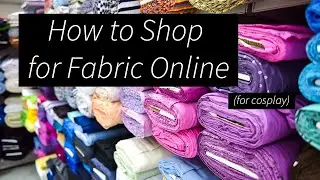 How to Buy Fabric Online (for cosplay)