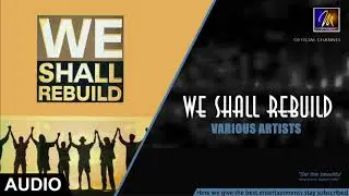 We Shall Rebuild - Various Artists | Official Audio | MEntertainments