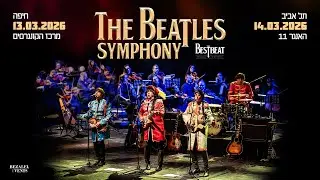 The Beatles Symphony - המופע הסימפוני של הביטלס - Симфоническое шоу Битлз