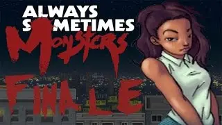 Always Sometimes Monsters Finale: Not All Stories End Happily