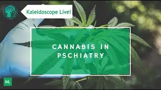 Cannabis in Psychiatry | KALEIDOSCOPE