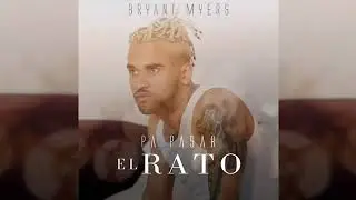 Pa pasar el rato Bryant Myers ( Original ).