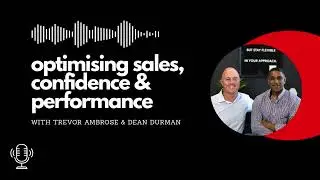 How to Overcome Sales, Confidence, & Performance Challenges - Trevor Ambrose Podcast