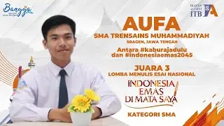 Aufa Muhammad Izzan | Juara 3 Lomba Menulis Esai Nasional - Kategori SMA | Bangga #38