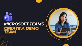 Microsoft Teams for Teachers: How to Create a Demo Team