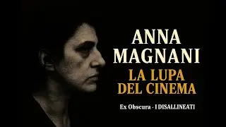 ANNA MAGNANI - La Lupa del Cinema