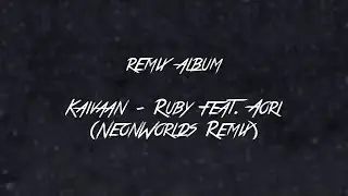 Kaivaan - Ruby feat. Aori (NeonWorlds Remix)