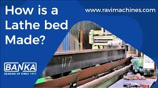 लेथ मशीन की बेड राजकोट में हार्डनिंग या मशीनिंग कैसे की जाती है? - Banka Machine 9377093780