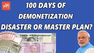 100 Days Of Demonetization || Disaster or a Master plan? | YOYO TV English