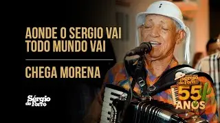 Aonde o Sergio vai todo mundo vai  /  Chega Morena / Sergio do forró