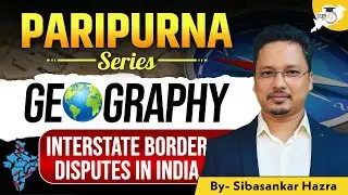 Interstate Border Disputes| Geography Classes |Paripurna Series | By Sibasankar Sir | OPSC StudyIQ