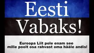 Euroopa Liit = Okupatsioon   Eesti Vabaks!!!