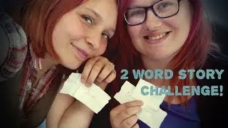 2 Word Story Challenge   [Suzi & Amber]