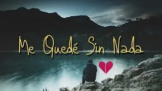 🎶💔 Me Qued&eacute; Sin  Nada&hellip; Balada Triste de Desamor 💔🕊️ Perd&iacute; tu voz, tus besos y tu mirada 🥺