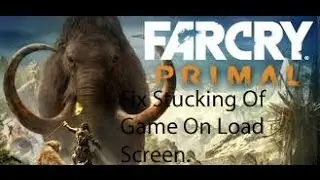 Fix Far Cry Primal Stuck On Load Screen Bug 100% Working PC