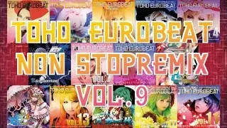 【東方EUROBEAT】TOHO EUROBEAT NON STOP REMIX VOL.9