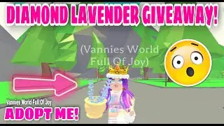 😱 DIAMOND LAVENDER GIVEAWAY ADOPT ME || ADOPT ME GIVEAWAYS || Vannies World Full Of Joy