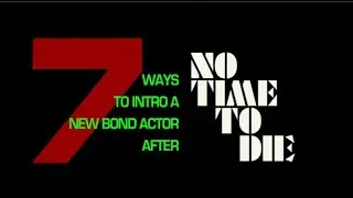 HOW TO INTRO  A NEW BOND ACTOR AFTER NO TIME TO DIE